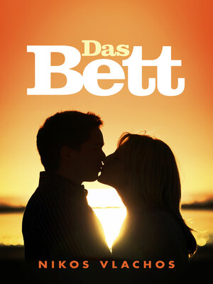 cover image of Das Bett: Lachen hilft, wenn alles sonst versagt; den Rest besorgt die Liebe